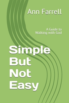 Paperback Simple But Not Easy: A Guide to Walking with God Book