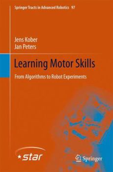 Hardcover Learning Motor Skills: From Algorithms to Robot Experiments Book