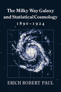 Paperback The Milky Way Galaxy and Statistical Cosmology, 1890 1924 Book