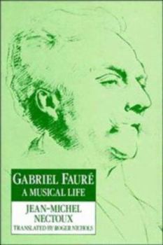 Hardcover Gabriel Fauré: A Musical Life Book