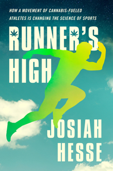 Hardcover Runner's High: How a Movement of Cannabis-Fueled Athletes Is Changing the Science of Sports Book