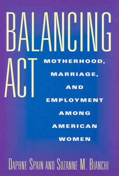 Paperback Balancing ACT: Motherhood, Marriage, and Employment Among American Women Book