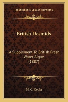 Paperback British Desmids: A Supplement To British Fresh Water Algae (1887) Book