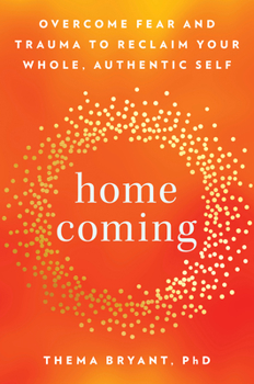 Hardcover Homecoming: Overcome Fear and Trauma to Reclaim Your Whole, Authentic Self Book