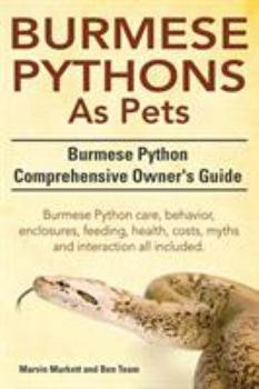 Paperback Burmese Python as Pets. Burmese Python Comprehensive Owner's Guide. Burmese Python Care, Behavior, Enclosures, Feeding, Health, Costs, Myths and Inter Book