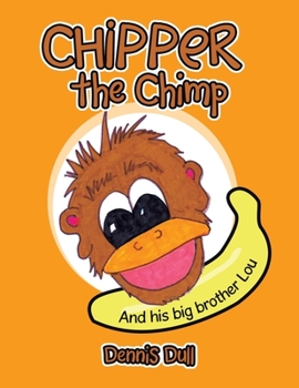Paperback Chipper the Chimp: And His Big Brother Lou Book