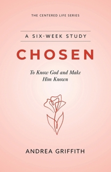 Paperback Chosen: Chosen to know God and Make Him Known Book