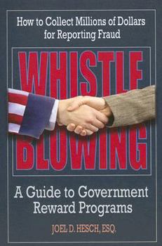 Paperback Whistleblowing: A Guide to Government Reward Programs, How to Collect Millions Of Dollars for Reporting Fraud Book