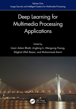 Hardcover Deep Learning for Multimedia Processing Applications: Volume One: Image Security and Intelligent Systems for Multimedia Processing Book