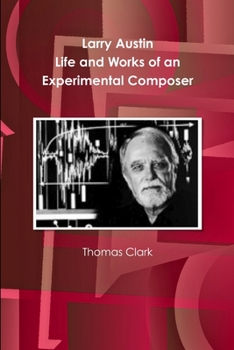 Paperback Larry Austin: Life and Work of an Experimental Composer Book