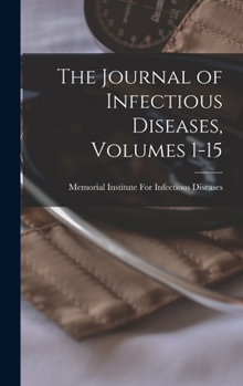Hardcover The Journal of Infectious Diseases, Volumes 1-15 Book