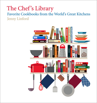 Hardcover Chef's Library: Favorite Cookbooks from the World's Great Kitchens Book