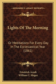 Paperback Lights Of The Morning: Or Meditations For Every Day In The Ecclesiastical Year (1861) Book