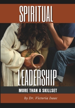 Paperback Spiritual Leadership: More Than a Skillset Book