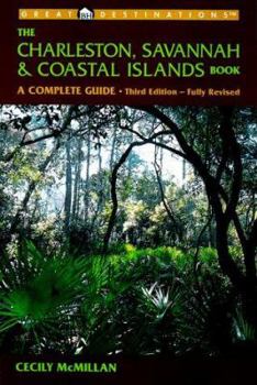 Paperback The Charleston, Savannah & Coastal Islands Book, 3rd Edition: A Complete Guide Book