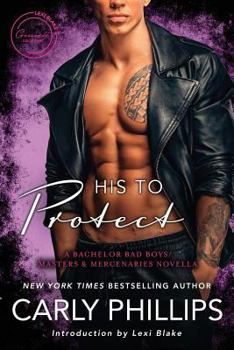 His to Protect: A Bodyguard Bad Boys/Masters and Mercenaries Novella - Book #2.5 of the Bodyguard Bad Boys