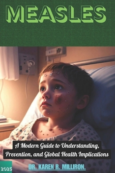 Paperback Measles: A Modern Guide to Understanding, Prevention, and Global Health Implications. Book