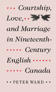 Paperback Courtship, Love, and Marriage in Nineteenth-Century English Canada Book