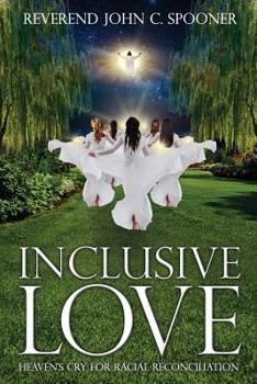 Paperback Inclusive Love: Heaven's Cry for Racial Reconciliation Book