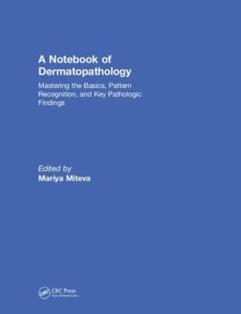 Hardcover A Notebook of Dermatopathology: Mastering the Basics, Pattern Recognition, and Key Pathologic Findings Book