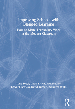 Hardcover Improving Schools with Blended Learning: How to Make Technology Work in the Modern Classroom Book