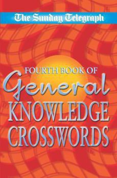 Paperback Sunday Telegraph Fourth Book of General Knowledge Crosswords (Sunday Telegraph General Knowledge Crosswords) Book