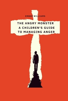 Paperback The Angry Monster: A Children's Guide to Managing Anger Book