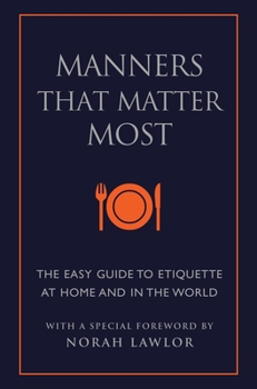 Hardcover Manners That Matter Most: The Easy Guide to Etiquette at Home and in the World Book
