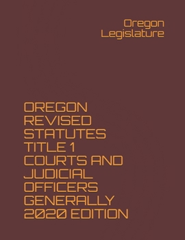 Paperback Oregon Revised Statutes Title 1 Courts and Judicial Officers Generally 2020 Edition Book