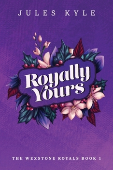 Royally Yours (The Wexstone Royals)