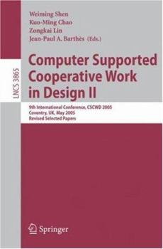 Paperback Computer Supported Cooperative Work in Design II: 9th International Conference, Cscwd 2005, Coventry, Uk, May 24-26, 2005, Revised Selected Papers Book