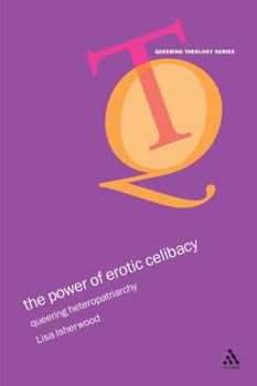 Paperback The Power of Erotic Celibacy: Queering Heterosexuality Book