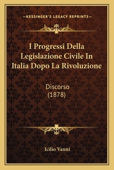 Paperback I Progressi Della Legislazione Civile In Italia Dopo La Rivoluzione: Discorso (1878) [Italian] Book