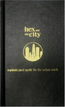 Hardcover Hex and the City: Sophisticated Spells for the Urban Witch Book