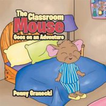 Paperback The Classroom Mouse Goes on an Adventure Book