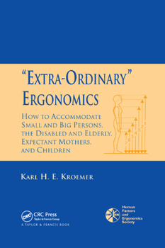 Paperback 'Extra-Ordinary' Ergonomics: How to Accommodate Small and Big Persons, The Disabled and Elderly, Expectant Mothers, and Children Book