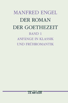 Hardcover Der Roman Der Goethe-Zeit: Anfänge in Klassik Und Frühromantik - Transzendentale Geschichten. Germanistische Abhandlungen, Band 71 [German] Book