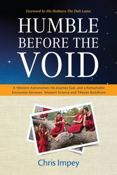 Hardcover Humble Before the Void: A Western Astronomer, His Journey East, and a Remarkable Encounter Between Western Science and Tibetan Buddhism Book