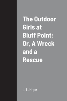 Paperback The Outdoor Girls at Bluff Point; Or, A Wreck and a Rescue Book