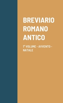 Paperback Breviario Romano Antico: 1° Volume - Avvento - Natale [Italian] Book
