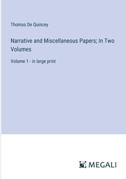 Paperback Narrative and Miscellaneous Papers; In Two Volumes: Volume 1 - in large print Book