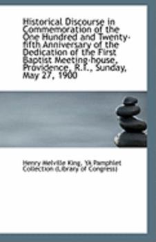 Paperback Historical Discourse in Commemoration of the One Hundred and Twenty-Fifth Anniversary of the Dedicat Book
