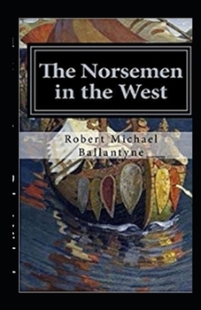 Paperback The Norsemen in the West Illustrated Book