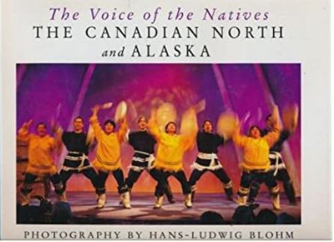 Hardcover The Voice of the Natives: The Canadian North and Alaska Book