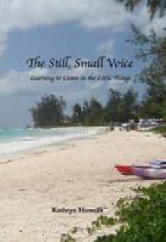 Paperback The Still, Small Voice: Learning to Listen in the Little Things Book
