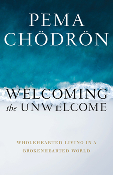 Hardcover Welcoming the Unwelcome: Wholehearted Living in a Brokenhearted World Book