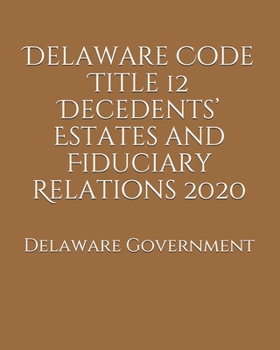 Paperback Delaware Code Title 12 Decedents' Estates and Fiduciary Relations 2020 Book