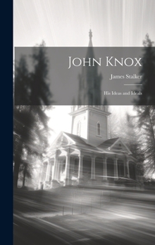 Hardcover John Knox: His Ideas and Ideals Book