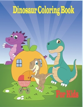 Paperback Dinosaur Coloring Book for Kids: Dinosaur Coloring Book For Kids Ages 4-8 Book