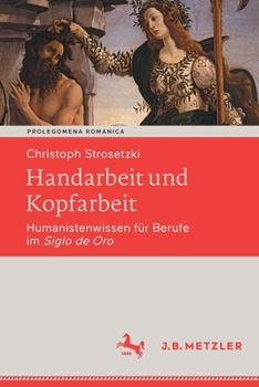 Paperback Handarbeit Und Kopfarbeit: Humanistenwissen Für Berufe Im Siglo de Oro [German] Book